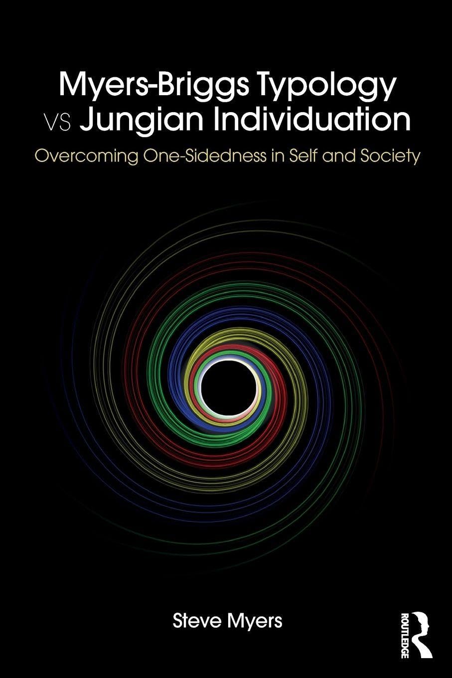 Myers-Briggs Typology vs. Jungian Individuation: Overcoming One-Sidedness in Self and Society