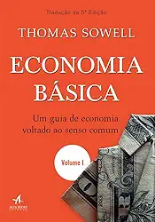 Economia Básica: um Guia de Economia Voltado ao Senso Comum (Volume 1)