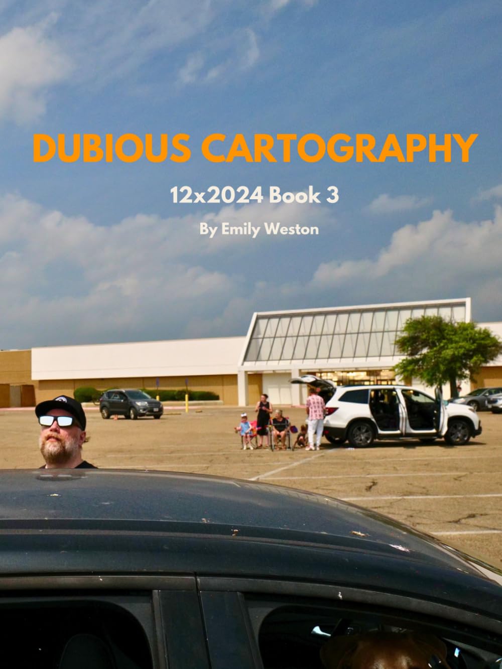 Dubious Cartography: 12x2024 Book 3 (12 x 2024 - A Year in Words and Pictures)