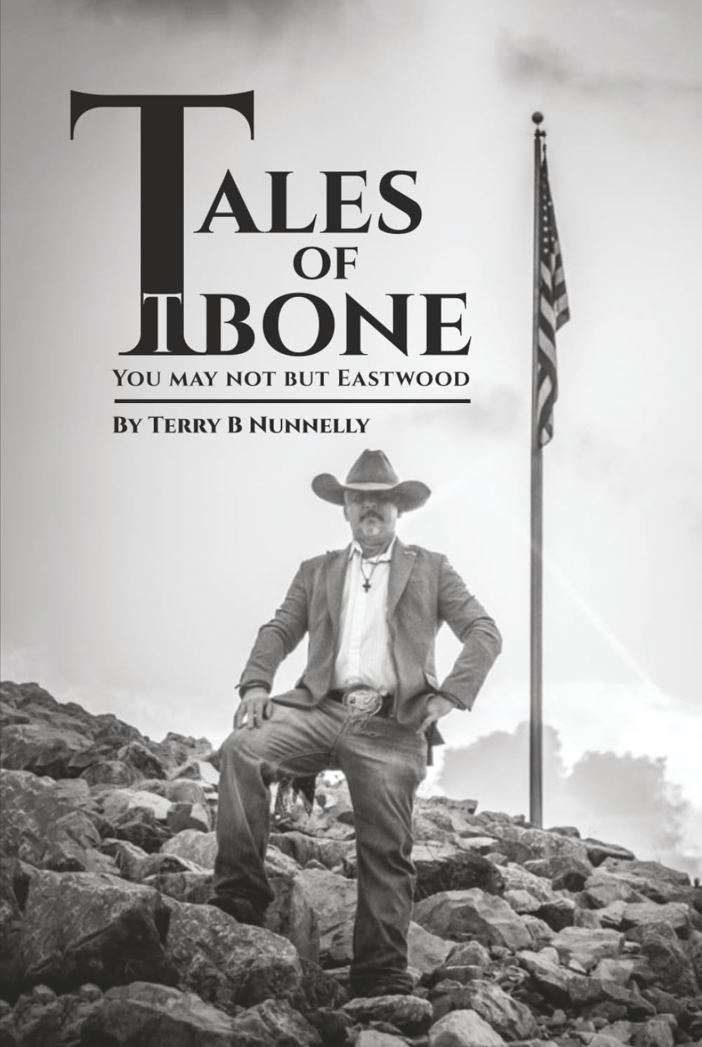 Tales of TBone: You may not but Eastwood      Hardcover – September 17, 2025