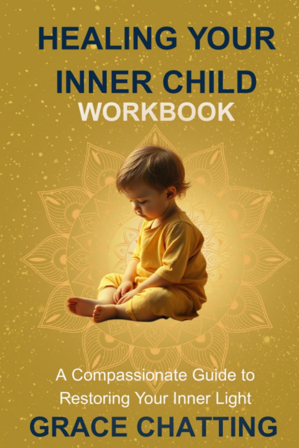 Healing Your Inner Child: Workbook