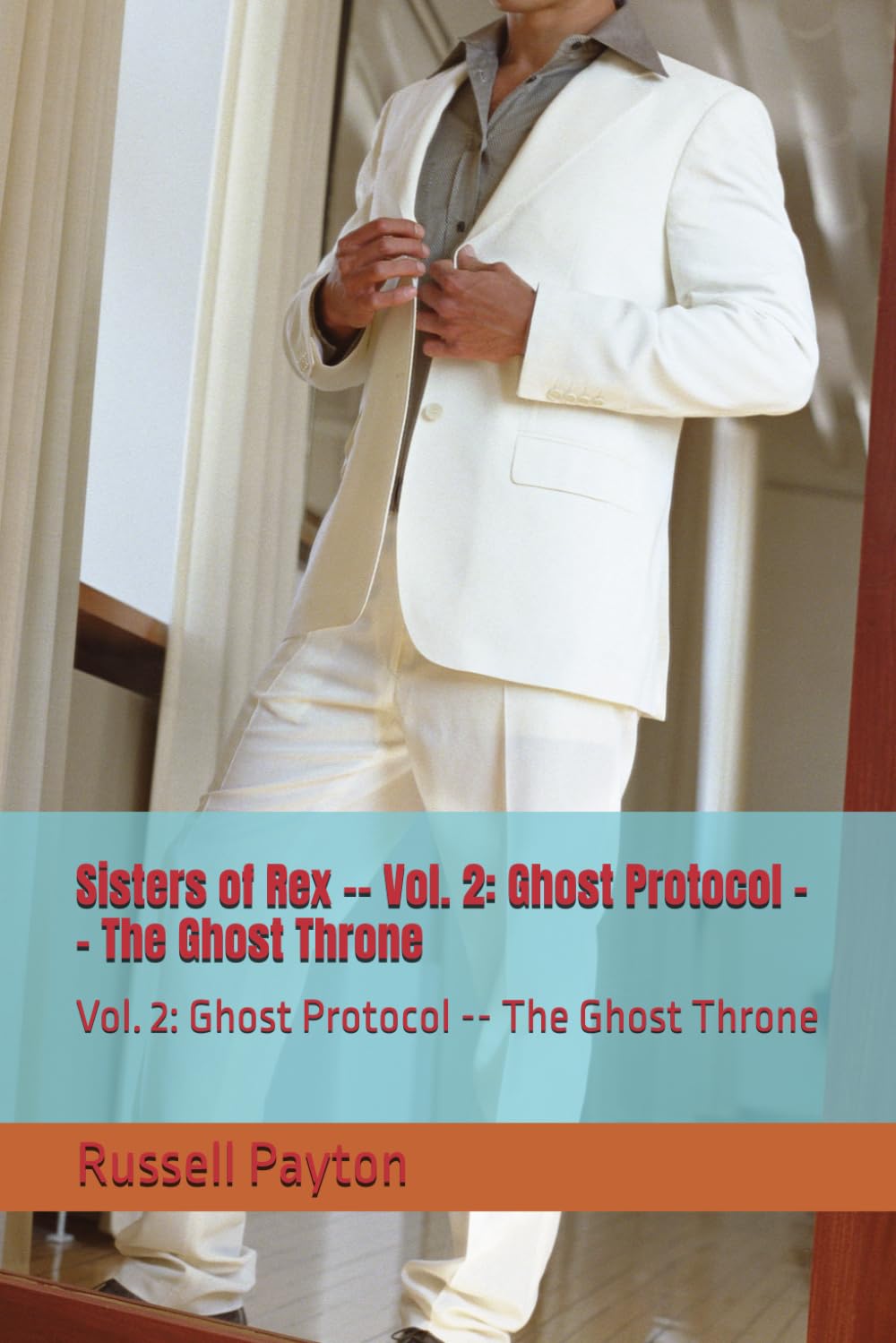 Sisters of Rex -- Vol. 2: Ghost Protocol -- The Ghost Throne: Vol. 2: Ghost Protocol -- The Ghost Throne (Rex Dayton Chronicles)