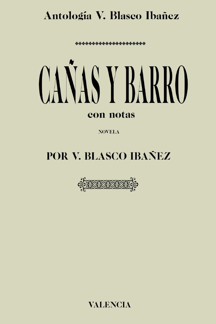Antología Vicente Blasco Ibañez: Cañas y barro (con notas)