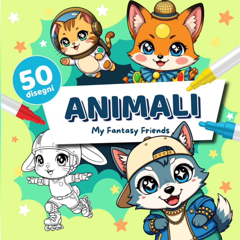 Libro da Colorare Animali in Costume per Bambini 5+ (I Miei Amici Fantastici): 50 animali simpatici in costume: gatti astronauti, volpi ballerine, conigli moschettieri e altri (My Fantasy Friends)