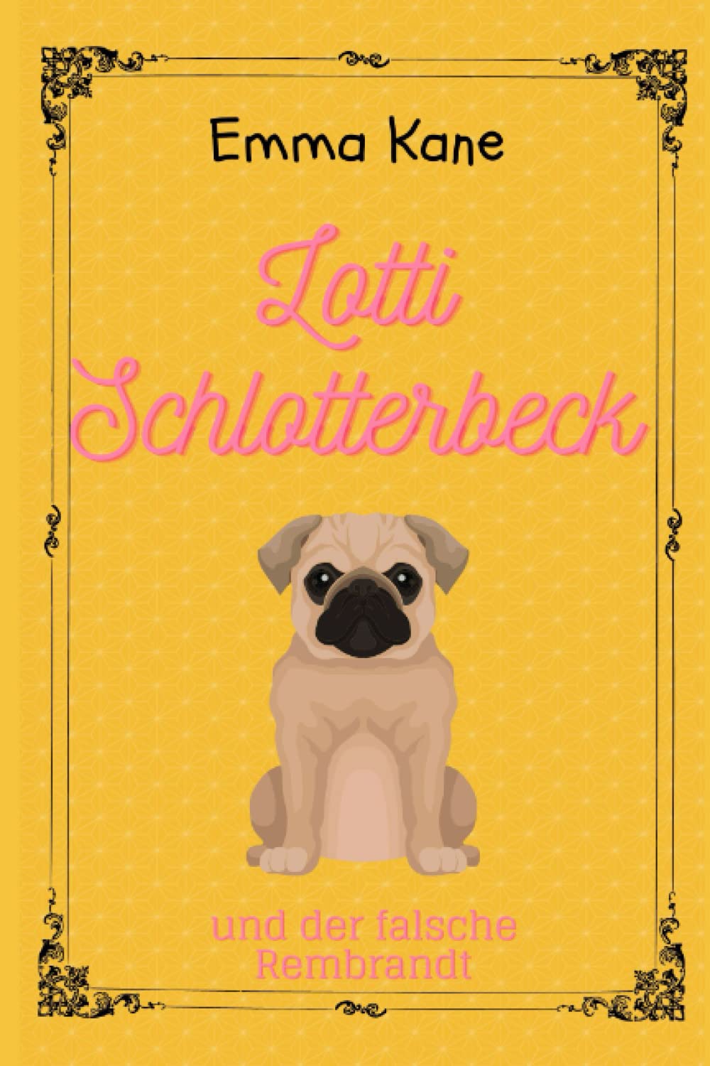 Lotti Schlotterbeck und der falsche Rembrandt (German Edition)