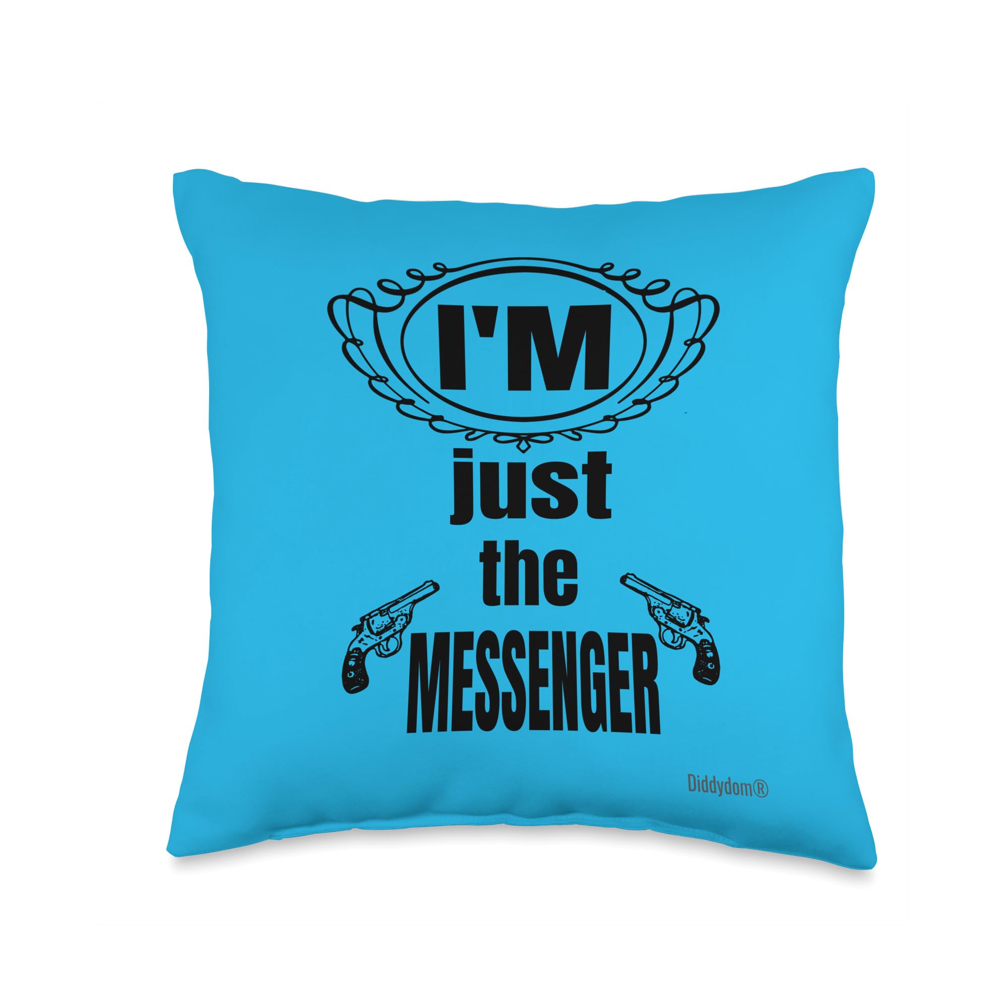 Funny Don't Shoot The Messenger By Diddydom I'M JUST The Messenger Don't Shoot Me Throw Pillow, 16x16, Multicolor