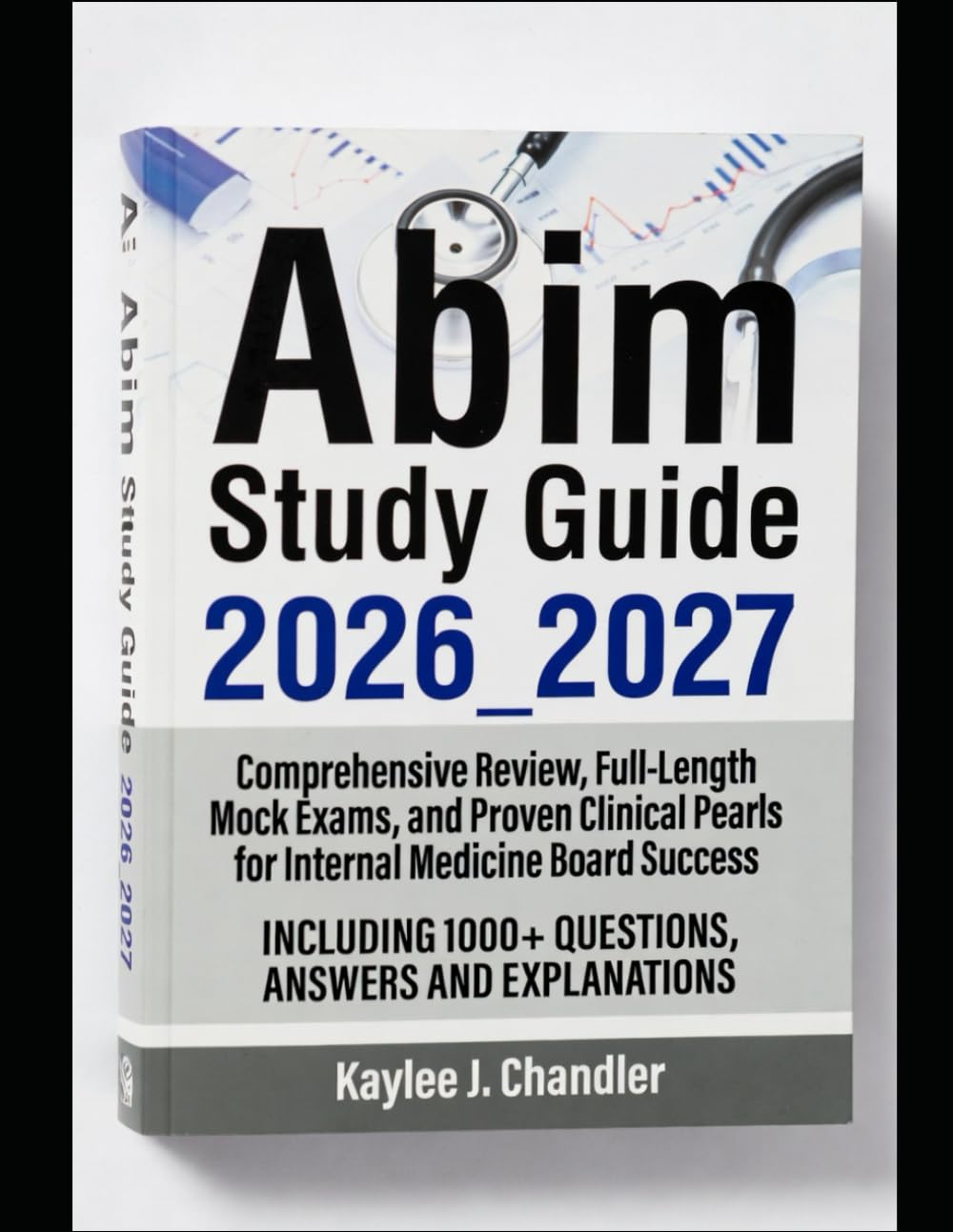 Abim Study Guide 2026_2027: Comprehensive Review, Full-Length Mock Exams, and Proven Clinical Pearls for Internal Medicine Board Success