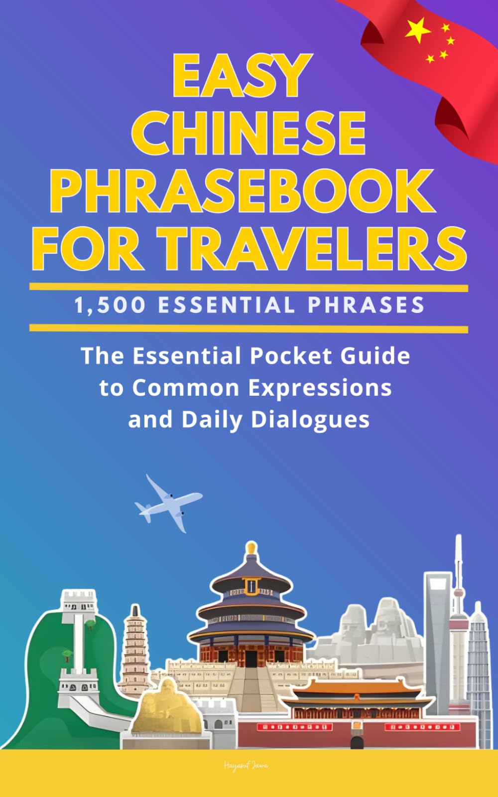 Easy Chinese Phrasebook for Travelers: A Pocket Size Guide with 1,500 Essential Phrases: The Essential Handbook for Common Expressions and Daily Dialogues