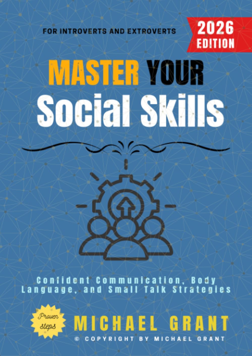 Master Your Social Skills:: Confident Communication, Body Language, and Small Talk Strategies for Introverts and Extroverts