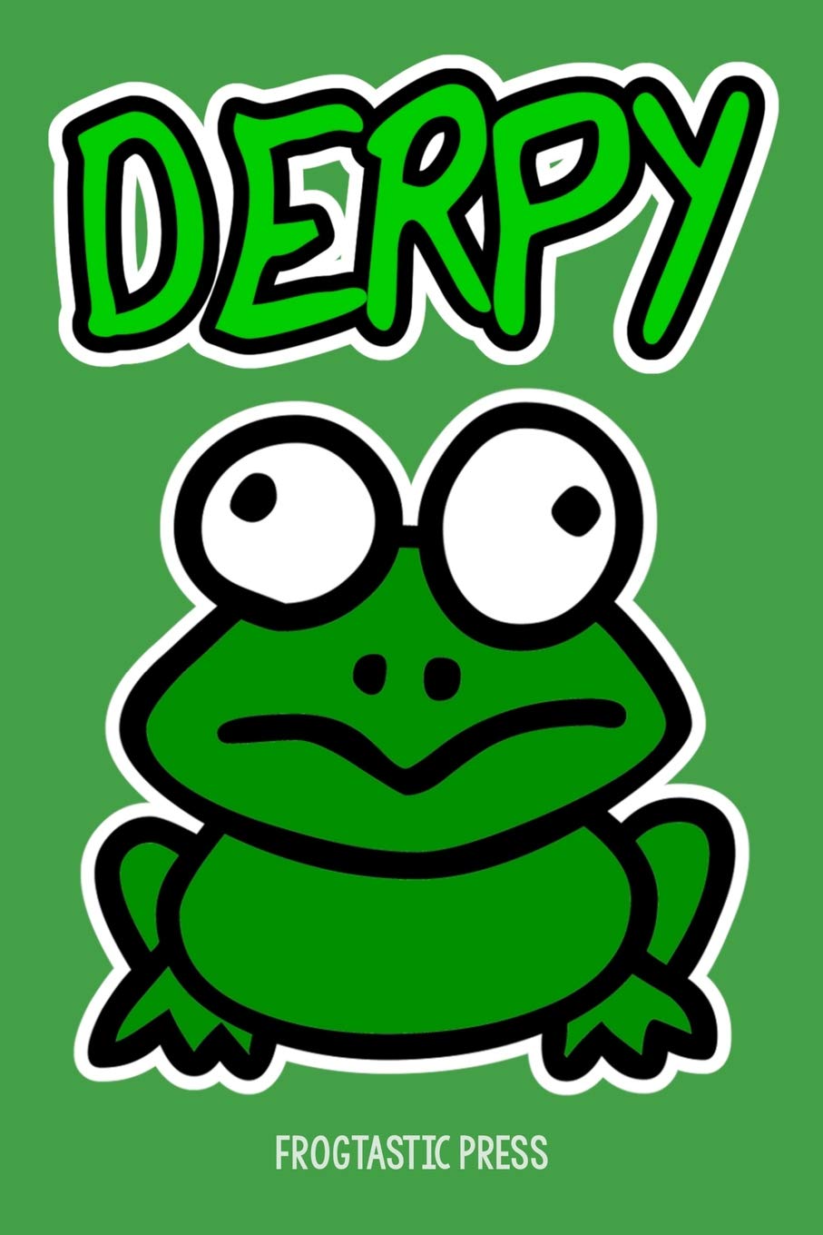 DERPY Funny Frog Journal: Notebook Diary for Frog Lover Kids. 6x9 (Love Frogs Kid Journals)
