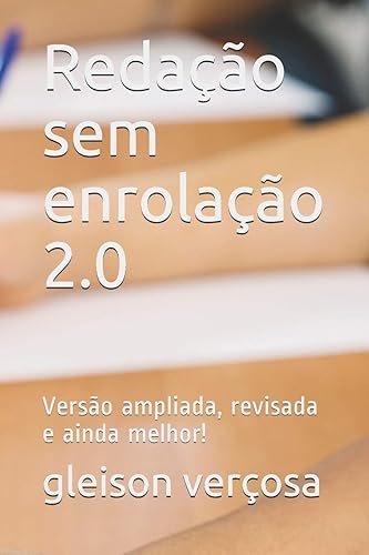 Redação sem enrolação 2.0: Versão ampliada, revisada e ainda melhor!