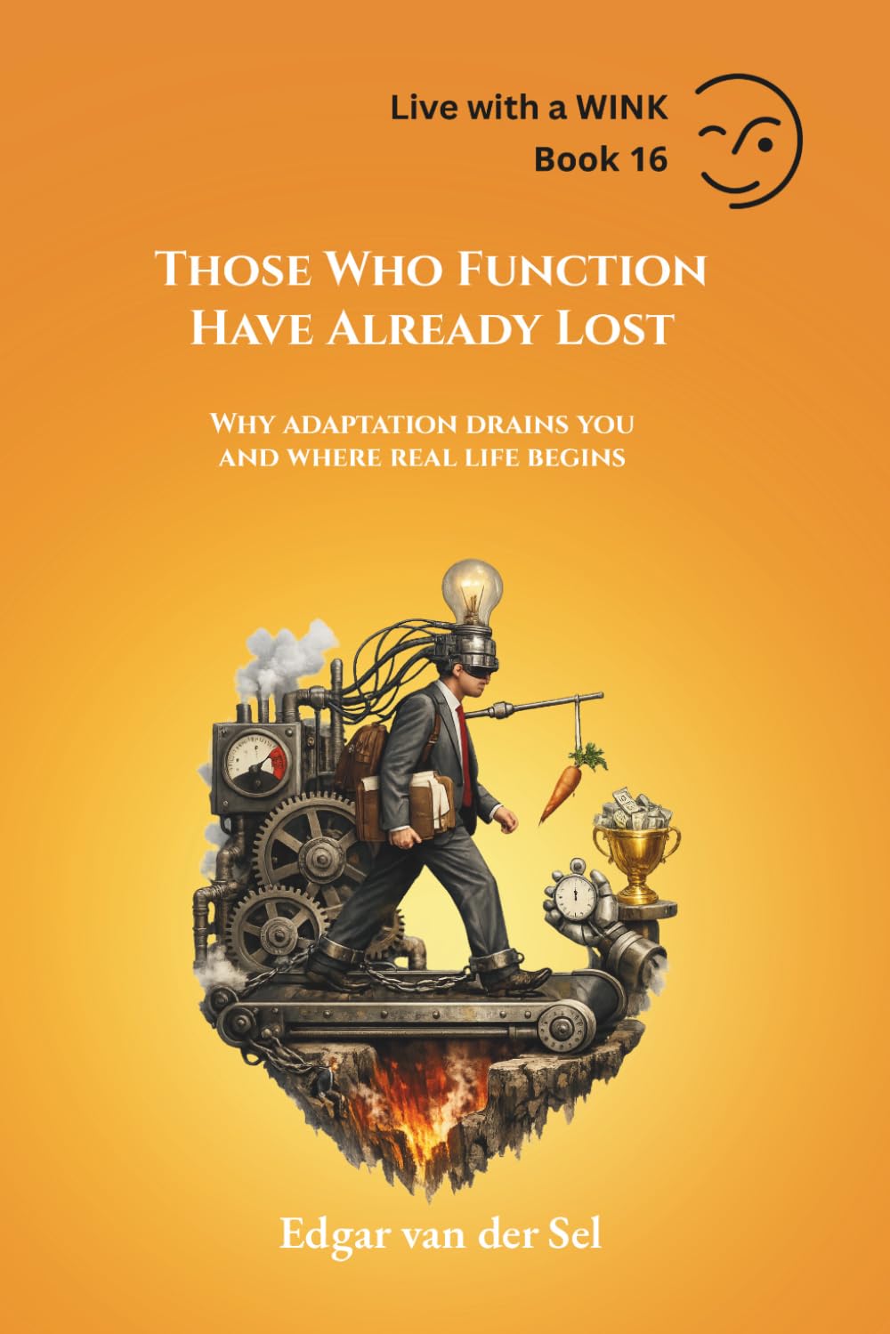 Those Who Function Have Already Lost: Why adaptation drains you and where real life begins