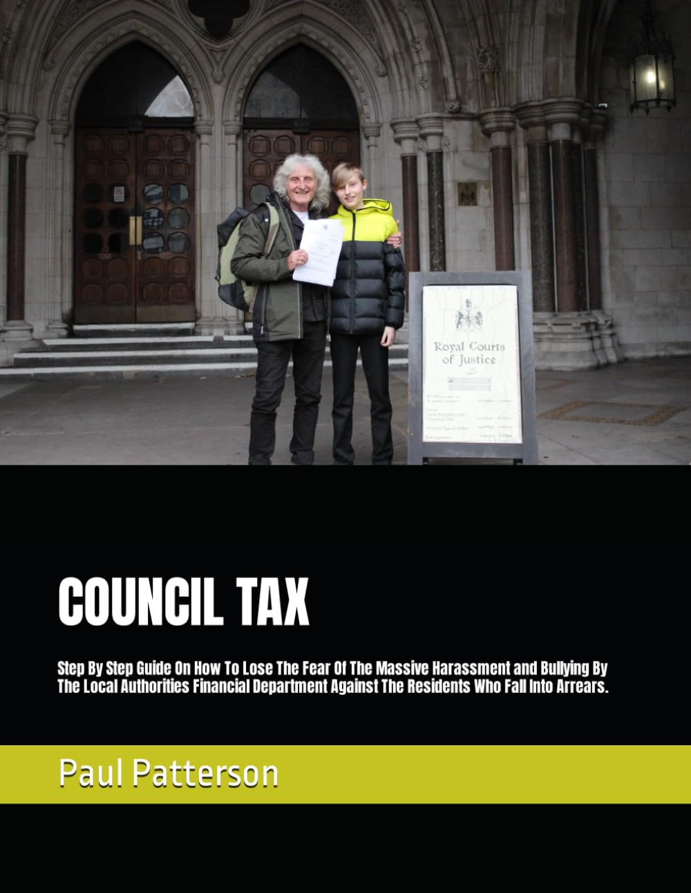 COUNCIL TAX: Step By Step Guide On How To Lose The Fear Of The Massive Harassment and Bullying By The Local Authorities Financial Department Against The Residents Who Fall Into Arrears.