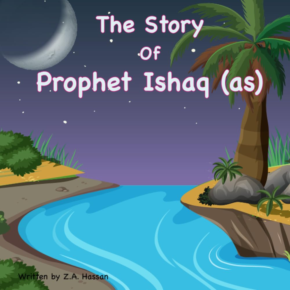The Story of Prophet Ishaq: 8 (Prophets of Allah: Inspiring Stories of Dedication and Devotion)