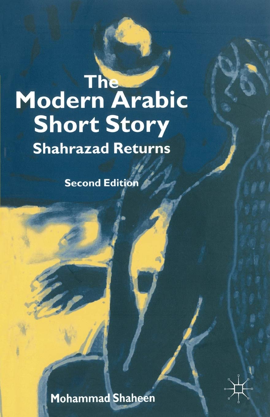The Modern Arabic Short Story: Shahrazad Returns