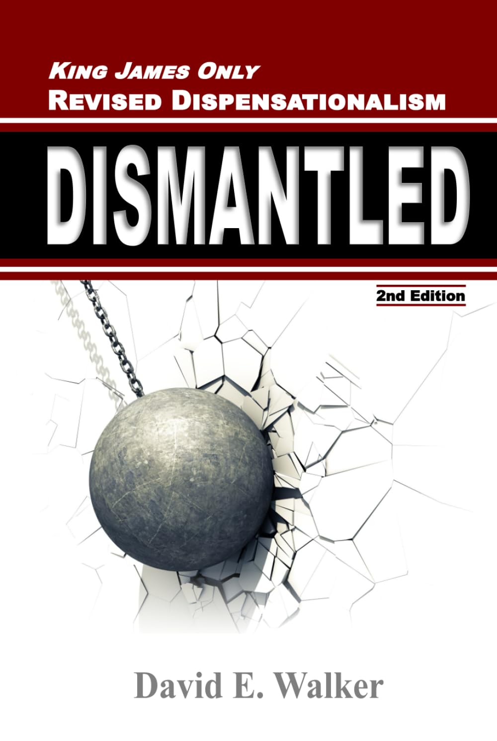 King James Only Revised Dispensationalism Dismantled (Rightly Dividing the Bible)