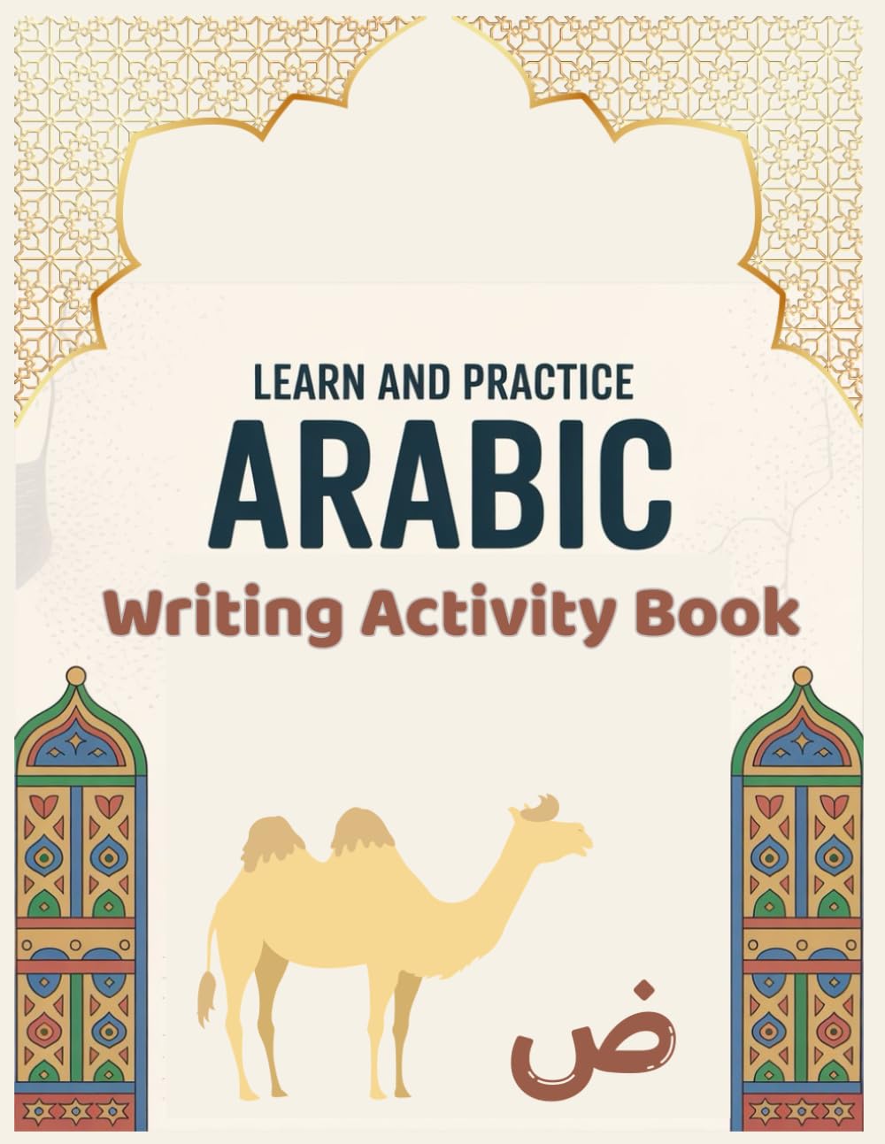 Learn and Practice Arabic Writing Activity Book: Arabic Alphabet letters Tracing Handwriting WorkBook for kids, Beginners and adults