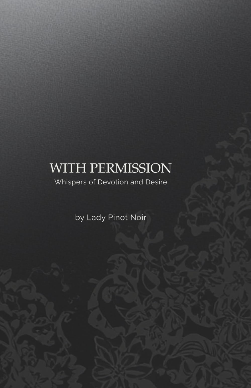 WITH PERMISSION: Whispers of Devotion and Desire