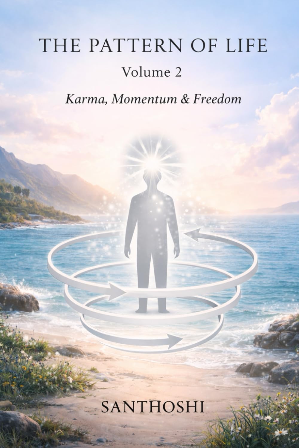The Pattern of Life — Volume 2 : Karma, Momentum & Freedom