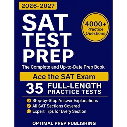 SAT Test Prep: The Complete & Up-to-Date Prep Book with Full-Length Practice Tests, Exam-Ready Practice Questions & Step-by-Step Explanations to Ace the Digital SAT