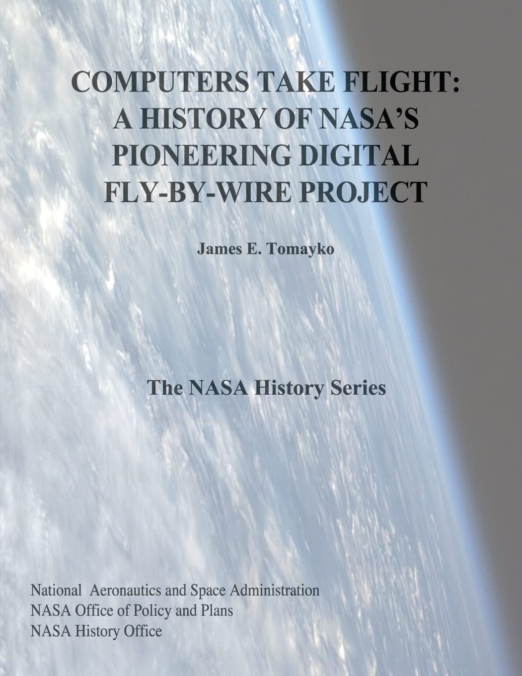 Computers Take Flight: A History of NASA's Pioneering Digital Fly-By-Wire Project