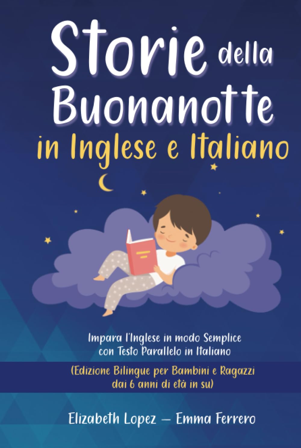 Storie della Buonanotte in Inglese e Italiano: Impara l’Inglese con Testo Parallelo in Italiano. (Edizione Bilingue per Tutti - adatto ai bambini dai ... per Imparare Inglese, Francese e Spagnolo)