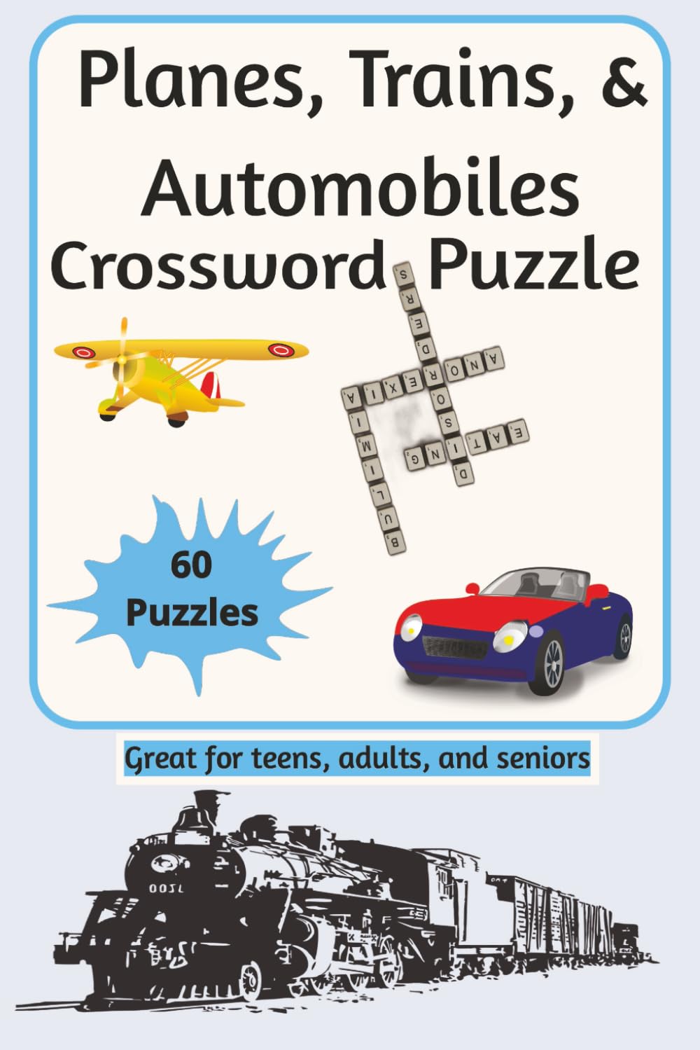 Planes, Trains, & Automobiles Crossword: 6 x 9, 120 pages, Settle into your favorite seat, buckle up your brain, and embark on an exciting journey across roads, rails, and runways.
