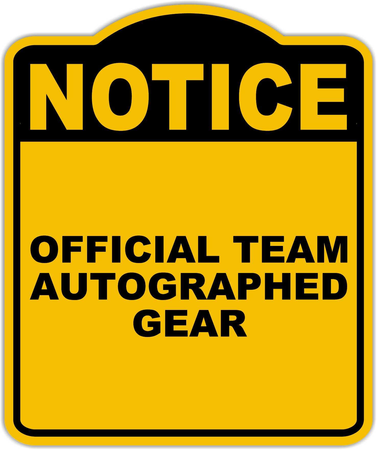 OFFICIAL TEAM AUTOGRAPHED GEAR Notice Yellow Black Aluminum Composite Sign 15 x 18 inches
