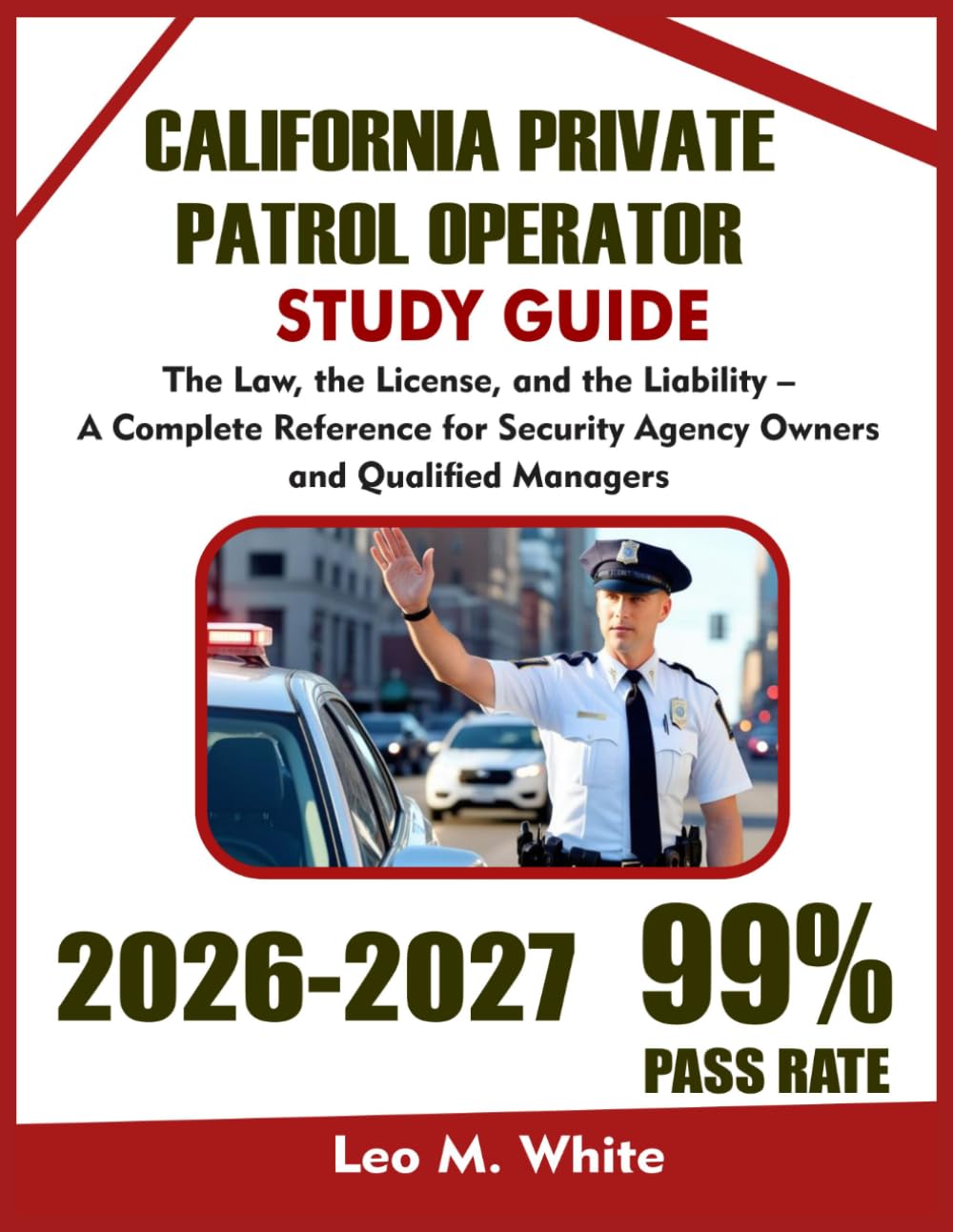 California Private Patrol Operator Study Guide 2026-2027: The Law, the License, and the Liability – A Complete Reference for Security Agency Owners and Qualified Managers