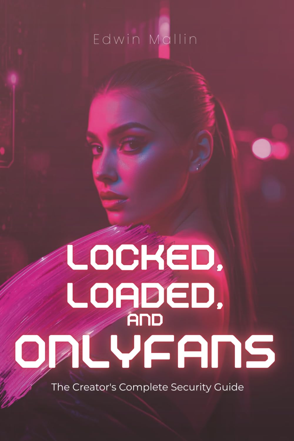 Locked, Loaded, and OnlyFans: The Creator's Complete Security Guide