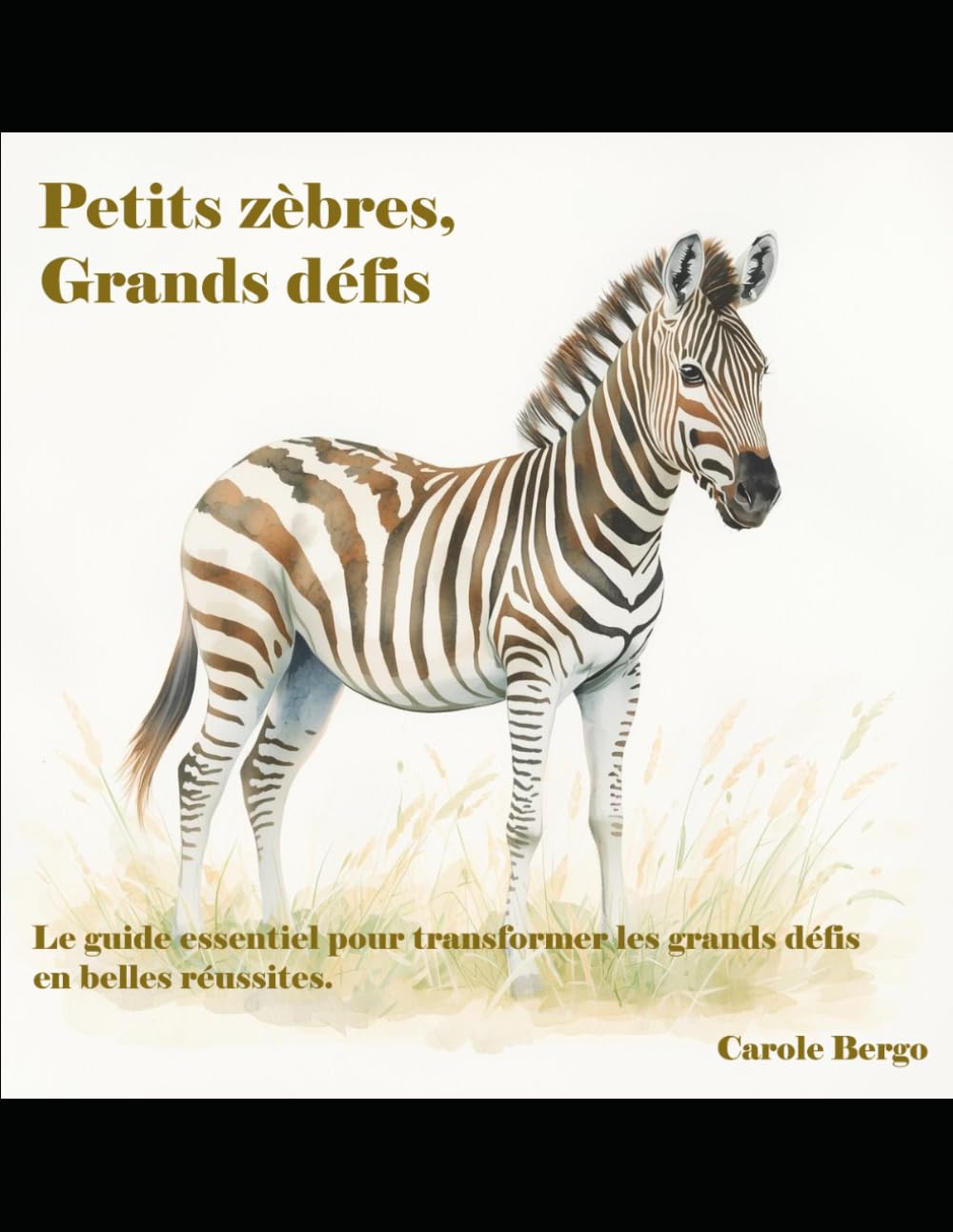 Petits Zèbres, Grands Défis: Guide essentiel pour transformer les grands défis en grandes réussites
