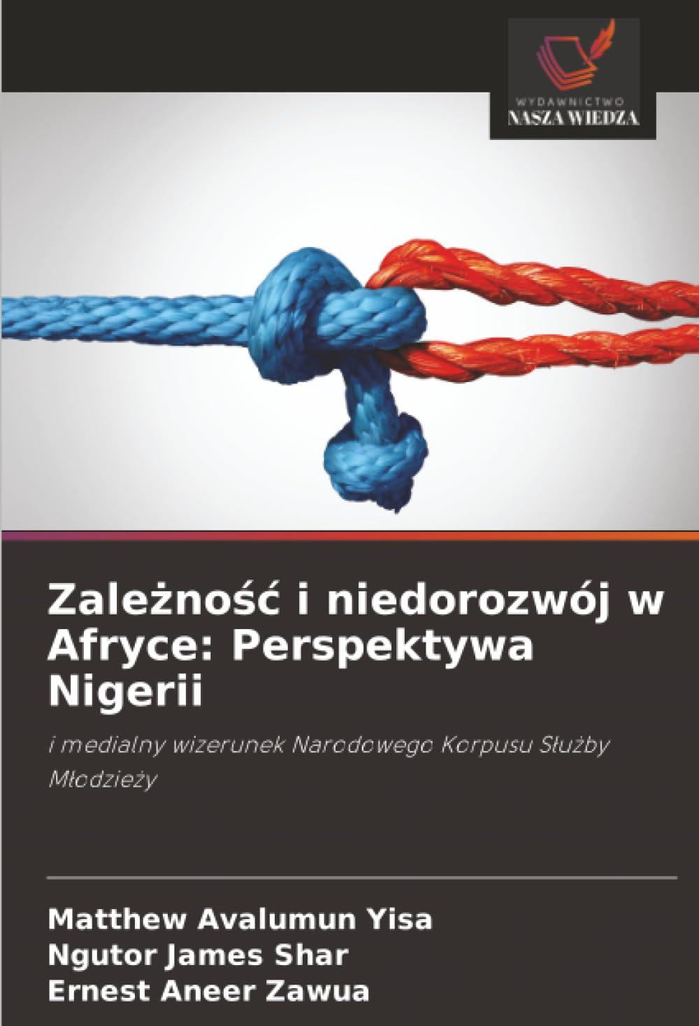 Zależność i niedorozwój w Afryce: Perspektywa Nigerii: i medialny wizerunek Narodowego Korpusu Służby Młodzieży