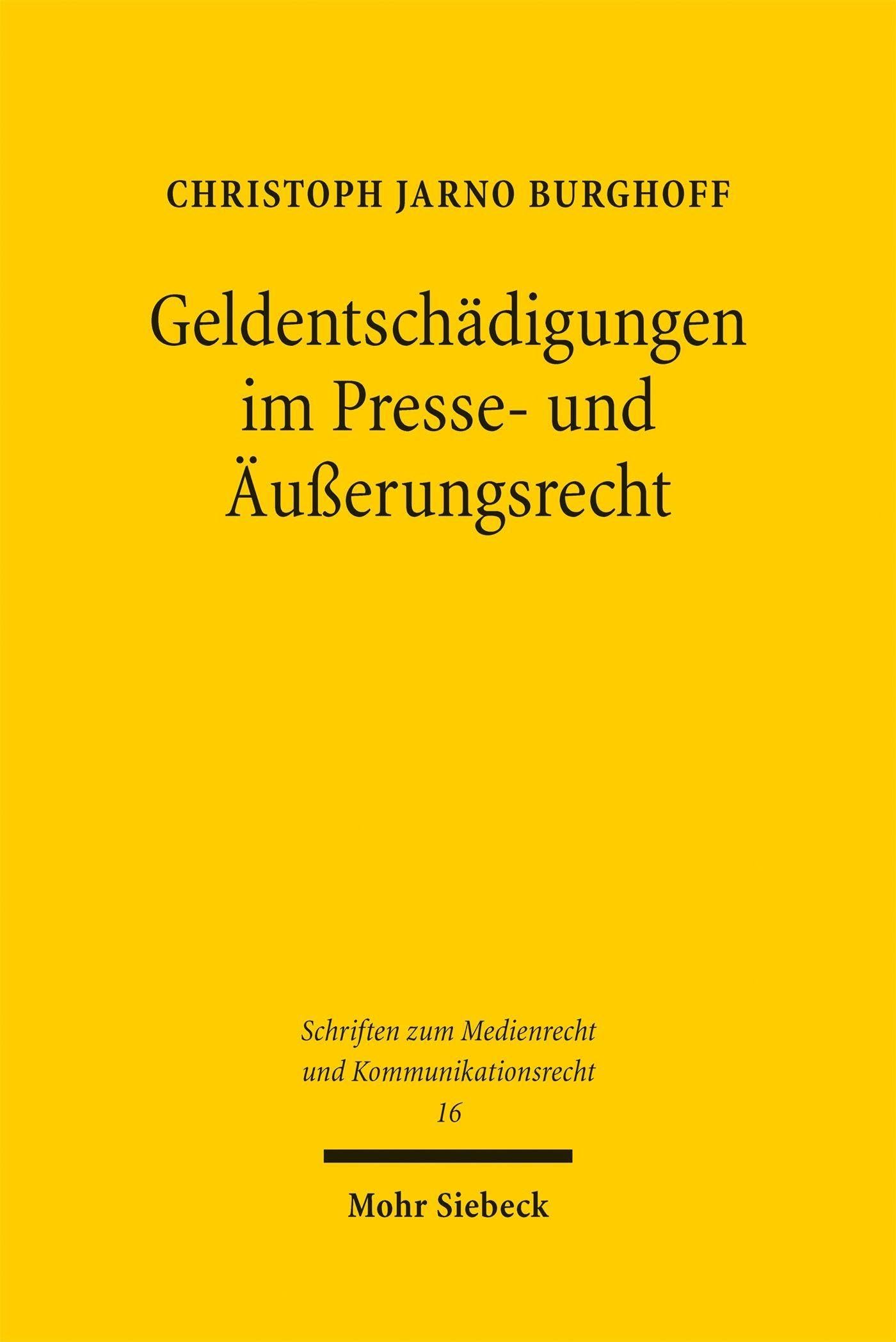 Geldentschädigungen im Presse- und Äußerungsrecht: Schaffung von Rechtssicherheit und Prävention bei medialen Persönlichkeitsrechtsverletzungen ... Medienrecht und Kommunikationsrecht, Band 16)