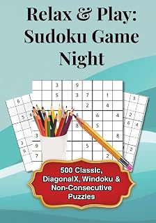 Relax & Play: Sudoku Game Night: 500 Classic, DiagonalX, Windoku & Non-Consecutive Puzzles