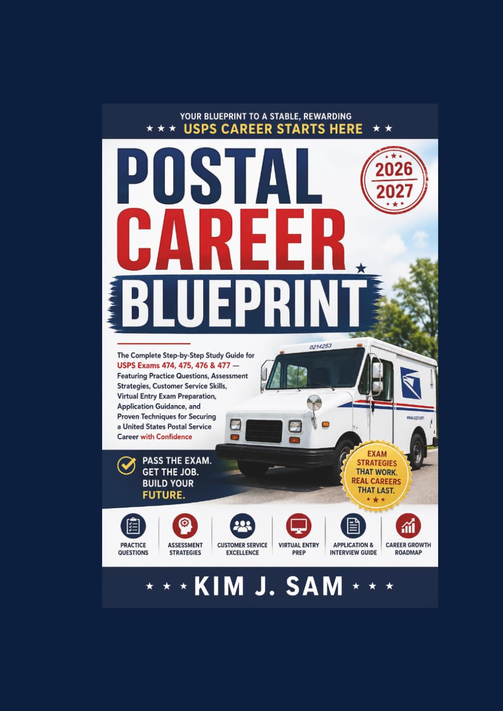 Postal Career Blueprint (2026–2027): The Complete Step-by-Step Study Guide for USPS Exams 474, 475, 476 & 477 — Featuring Practice Questions, ... Preparation, Application Guidance, and Proven