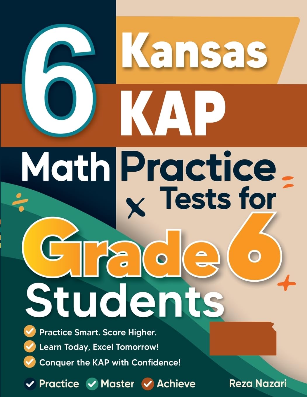 6 Kansas KAP Math Practice Tests for Grade 6 Students: A Complete Guide to Building Math Mastery and Excelling on the Kansas KAP Test