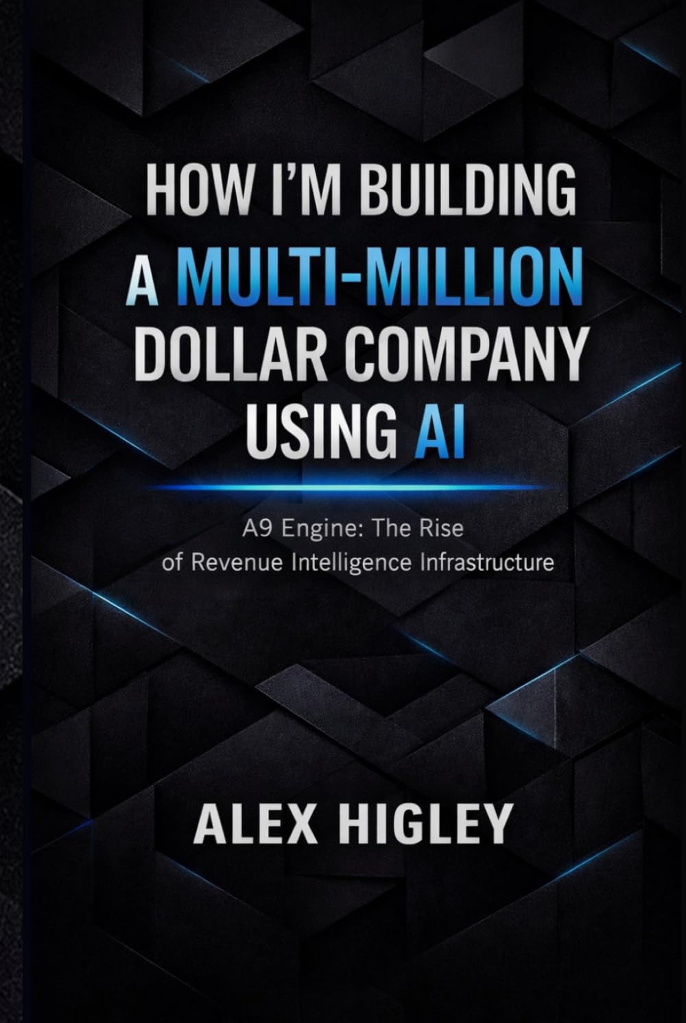 How I'm Building a Multi-Million Dollar Company Using AI: A9 Engine: The Rise of Revenue Intelligence Infrastructure