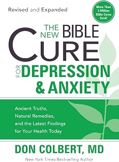 The New Bible Cure For Depression & Anxiety: Ancient Truths, Natural Remedies, and the Latest Findings for Your Health Today (New Bible Cure (Siloam))
