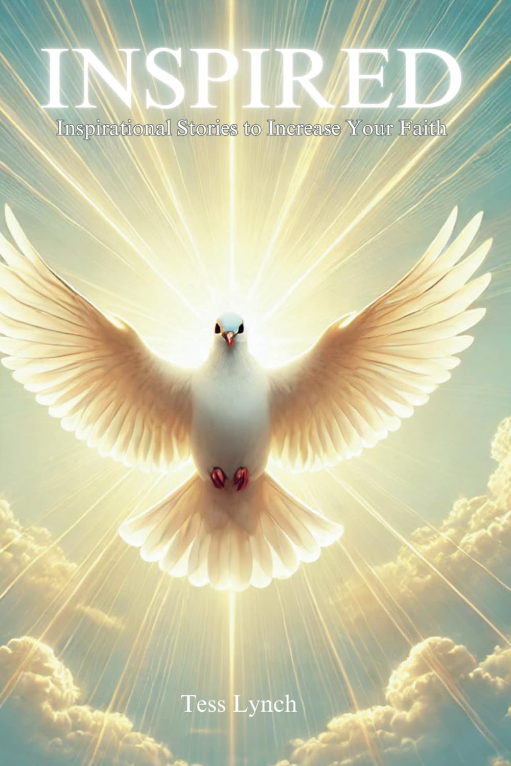 Inspired: Inspirational Stories to Increase Your Faith