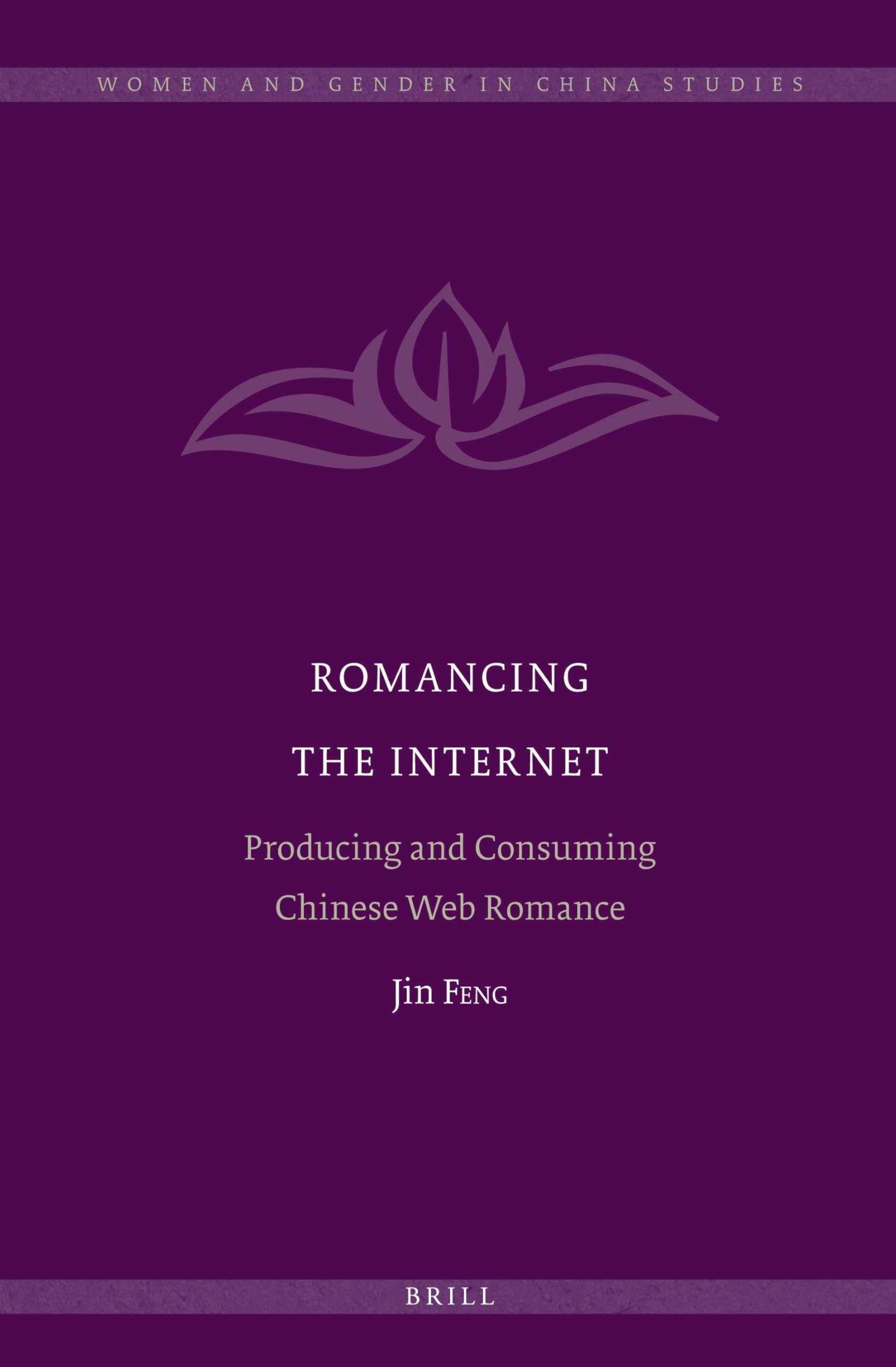 Romancing the Internet: Producing and Consuming Chinese Web Romance
