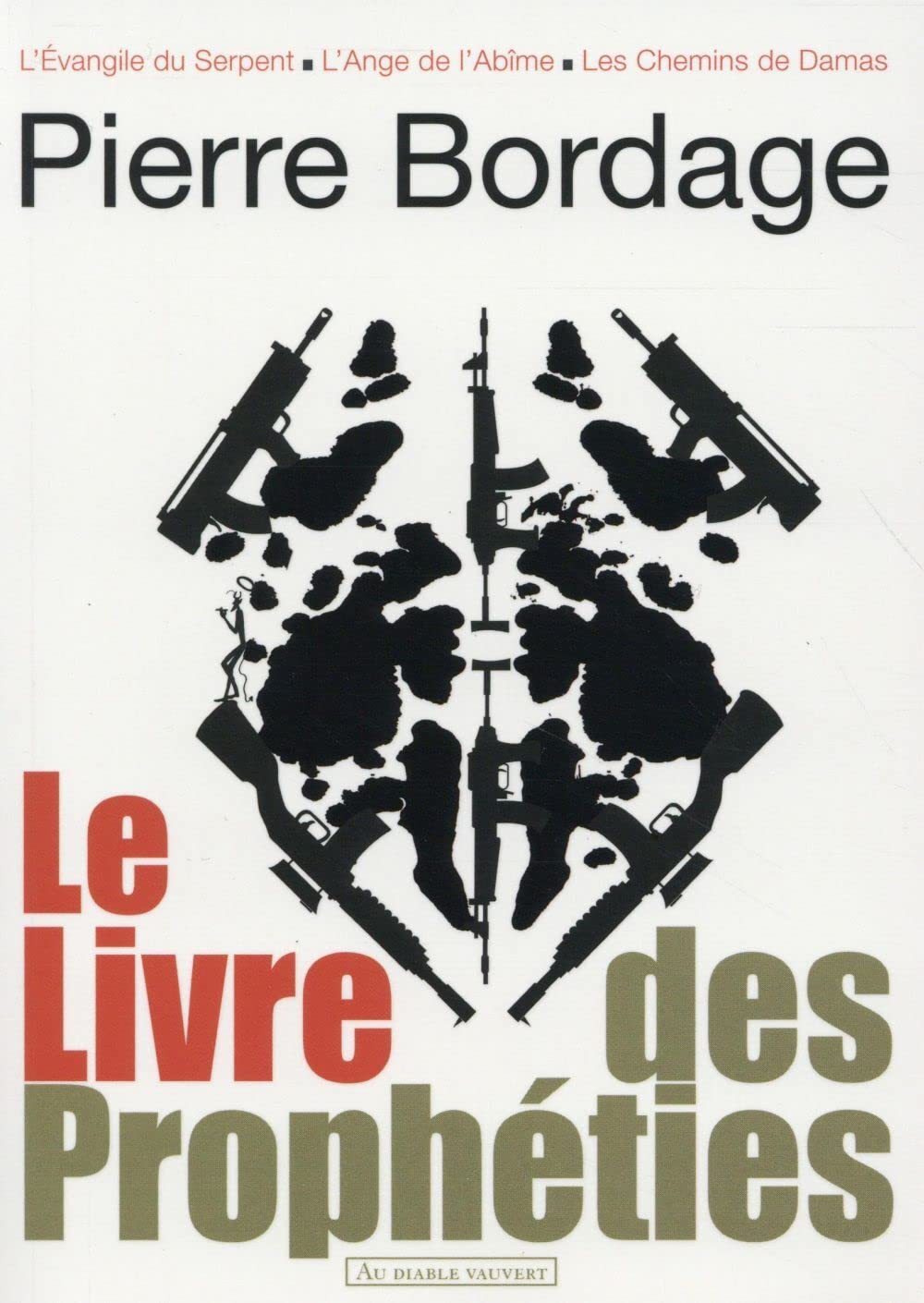 Le livre des prophéties (0000): L'Evangile du Serpent ; L'Ange de l'Abîme ; Les Chemins de Dalas