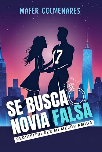 Se Busca Novia Falsa: Requisito: Ser mi mejor amiga (Spanish Edition)