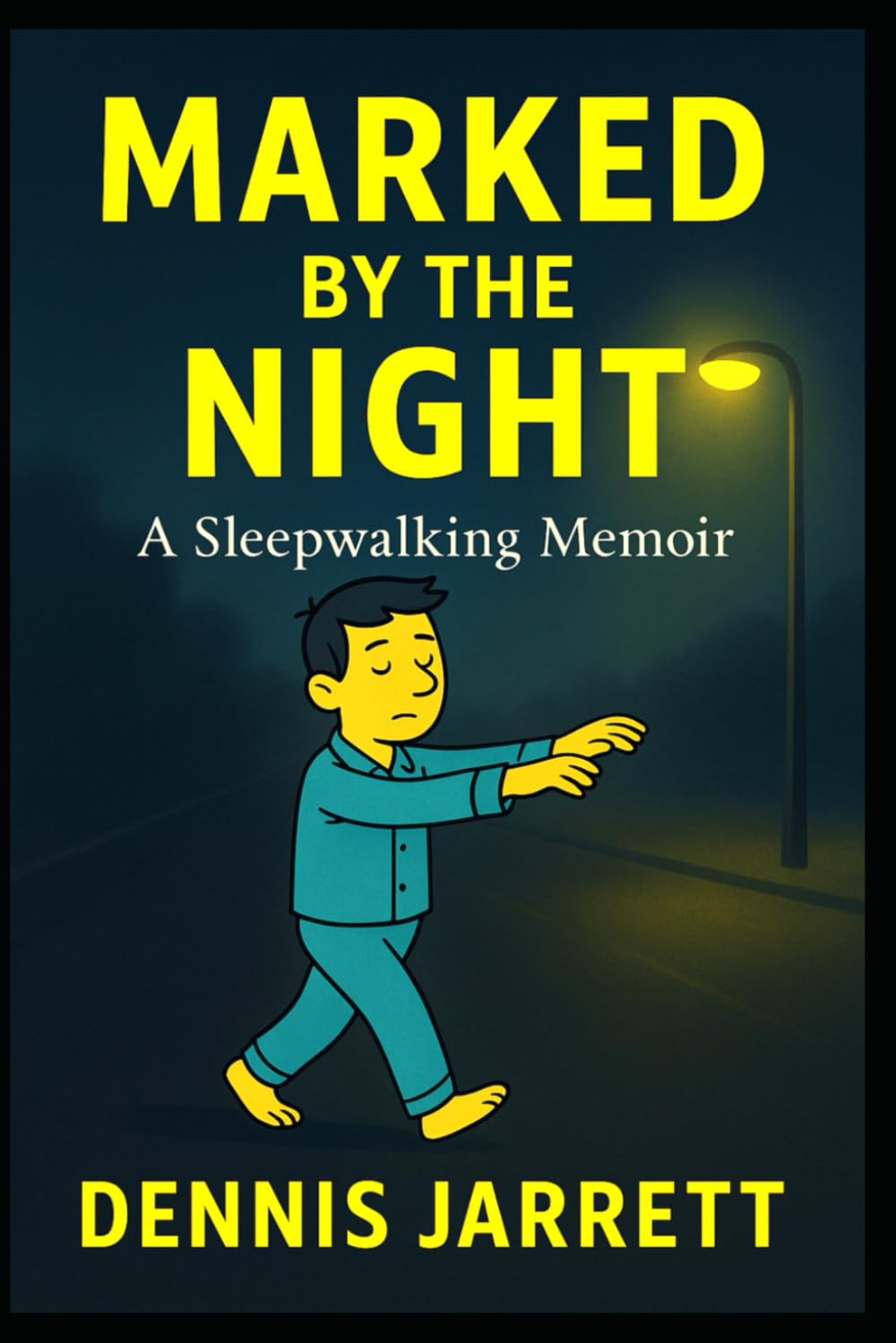 MARKED BY THE NIGHT: A Sleepwalking Memoir: 2 (The Marked Series)