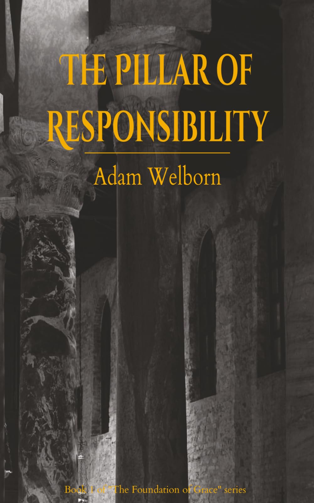 The Pillar of Responsibility: 1 (The Foundation of Grace)
