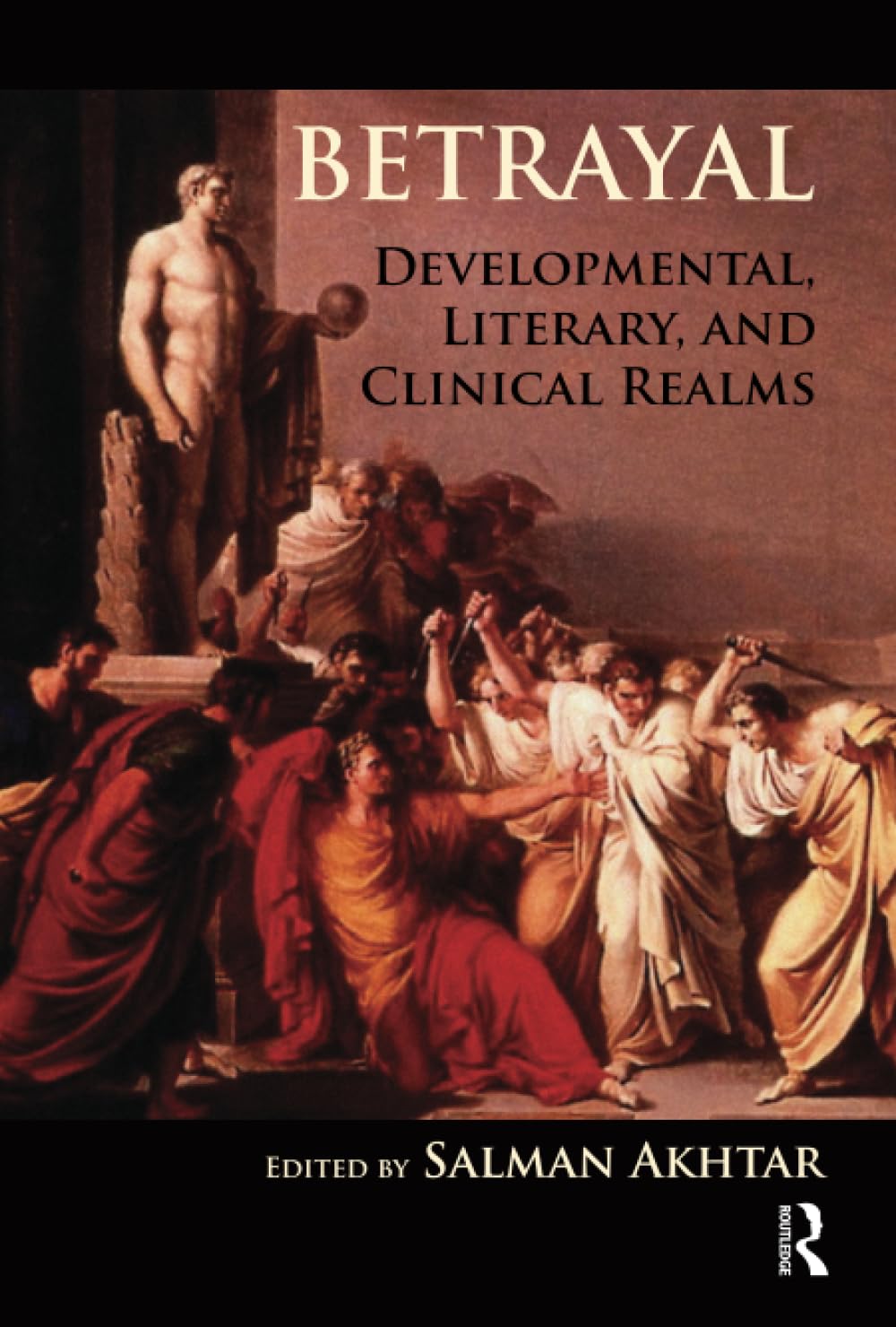 Betrayal: Developmental, Literary, and Clinical Realms