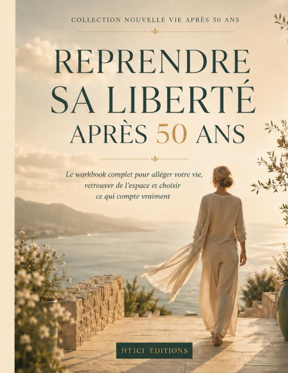 Reprendre sa liberté après 50 ans: Le workbook complet pour alléger votre vie, retrouver de l’espace et choisir ce qui compte vraiment (Collection Nouvelle Vie Après 50 Ans)