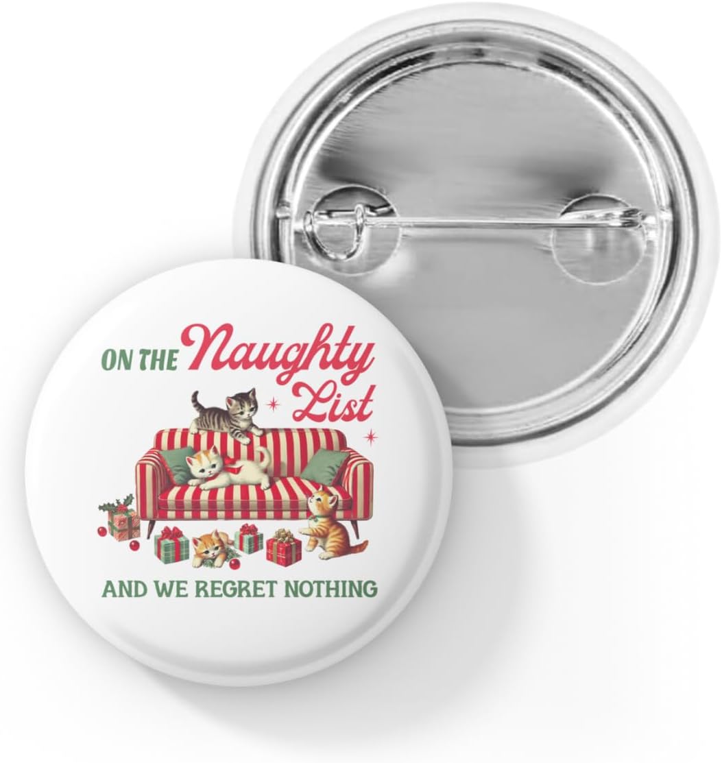 On The Naughty List Pin Button – Funny Cat Christmas Badge, Holiday Winter Accessory, Gift for Cat Owners