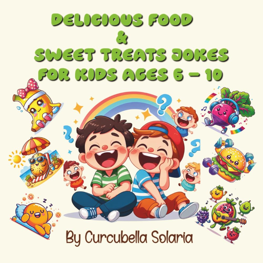 Delicious Food & Sweet Treats Jokes for Kids Ages 6–10: 80+ Funny, Clean, and Silly Food & Dessert Jokes with Cute Illustrations for Laugh-Out-Loud Fun