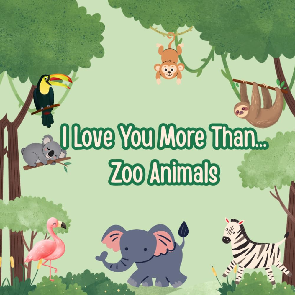 I LOVE YOU MORE THAN... ZOO ANIMALS