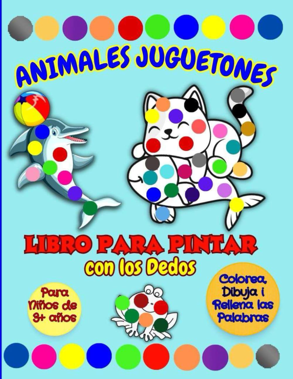Independently published Animales Juguetones - Libro para Pintar con los Dedos para Niños de 3+ Años: Cuaderno Infantil de Actividades para Colorear, Dibujar y Escribir ... los Espacios en Blanco (Spanish Edition)